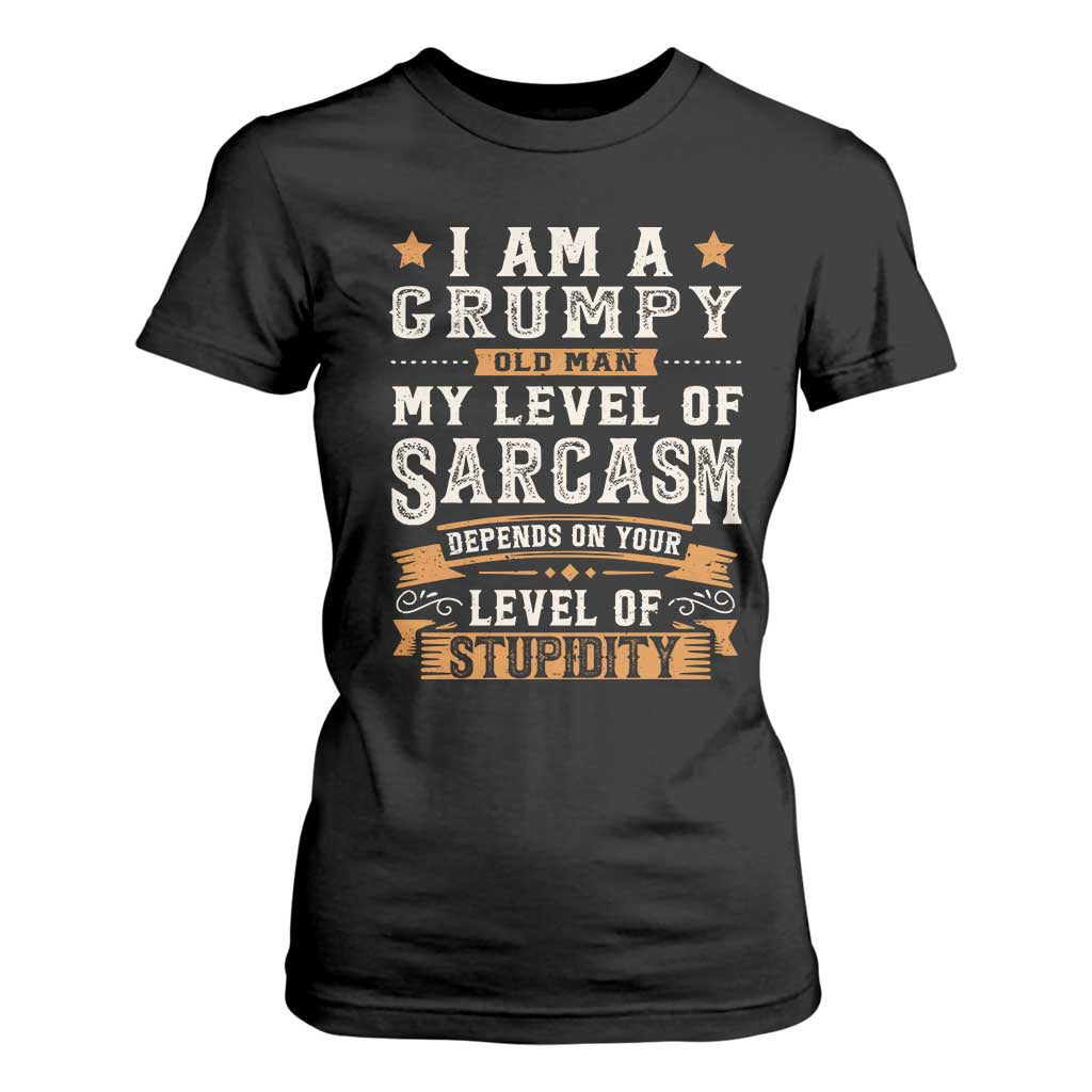 Funny I Am A Grumpy Old Man My Level Of Sarcasm Depends On Your Level Of Stupidity T Shirt For Women Vintage Star TS11 Black Print Your Wear