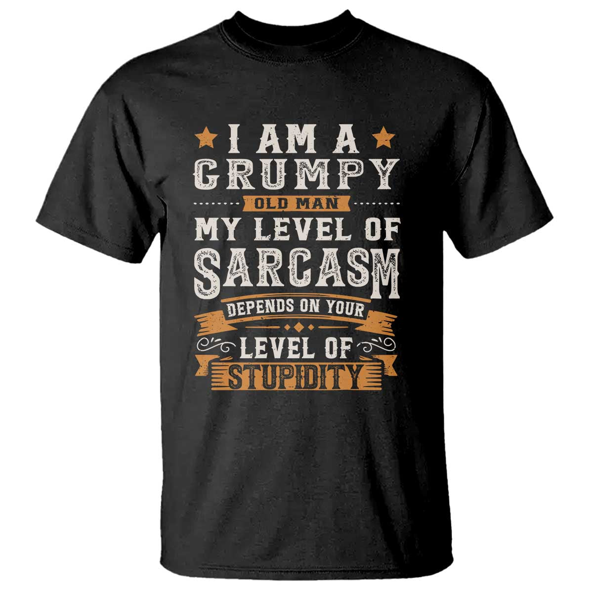 Funny I Am A Grumpy Old Man My Level Of Sarcasm Depends On Your Level Of Stupidity T Shirt Vintage Star TS11 Black Print Your Wear