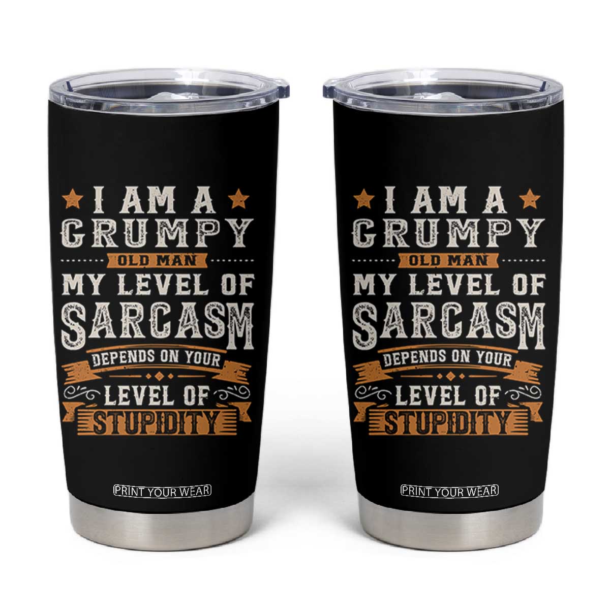 Funny Grumpy Old Man Tumbler Cup - My Level Of Sarcasm Depends On Your Level Of Stupidity Vintage Star TS11 Black Print Your Wear