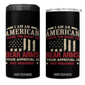 Funny I Am An American I Have The Right To Bear Arms Your Approval Is Not Required 4 in 1 Can Cooler Tumbler Pro 2nd Amendment TS11 One Size: 16 oz Black Print Your Wear