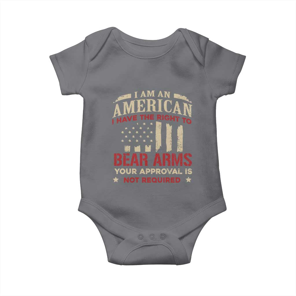 Funny I Am An American I Have The Right To Bear Arms Your Approval Is Not Required Baby Onesie Pro 2nd Amendment TS11 Charcoal Print Your Wear