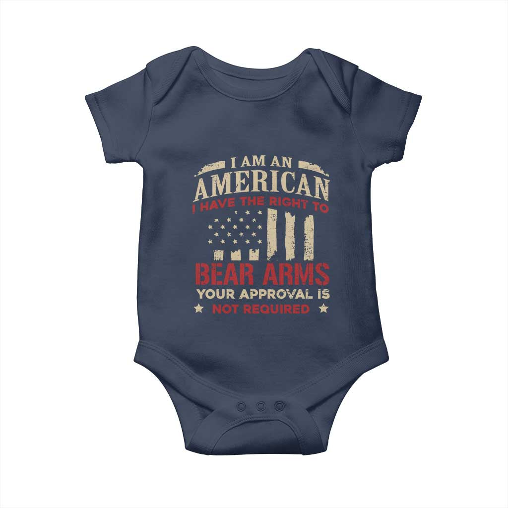 Funny I Am An American I Have The Right To Bear Arms Your Approval Is Not Required Baby Onesie Pro 2nd Amendment TS11 Navy Print Your Wear