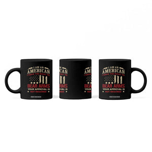 Funny I Am An American I Have The Right To Bear Arms Your Approval Is Not Required Coffee Mug Pro 2nd Amendment TS11 Print Your Wear