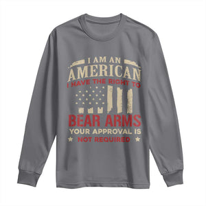 Funny I Am An American I Have The Right To Bear Arms Your Approval Is Not Required Long Sleeve Shirt Pro 2nd Amendment TS11 Charcoal Print Your Wear