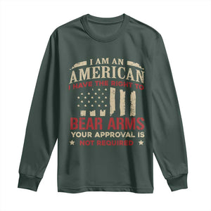 Funny I Am An American I Have The Right To Bear Arms Your Approval Is Not Required Long Sleeve Shirt Pro 2nd Amendment TS11 Dark Forest Green Print Your Wear