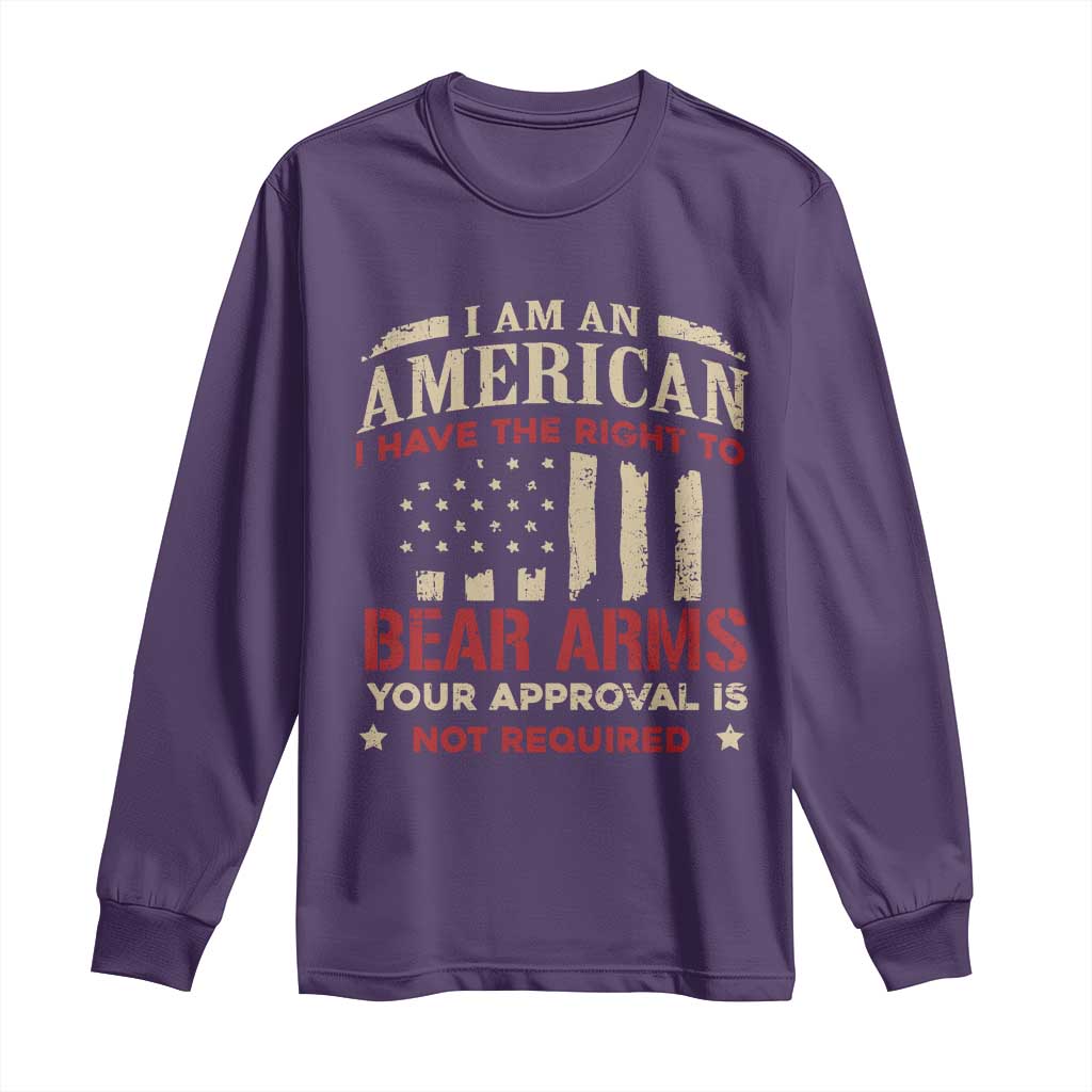 Funny I Am An American I Have The Right To Bear Arms Your Approval Is Not Required Long Sleeve Shirt Pro 2nd Amendment TS11 Purple Print Your Wear