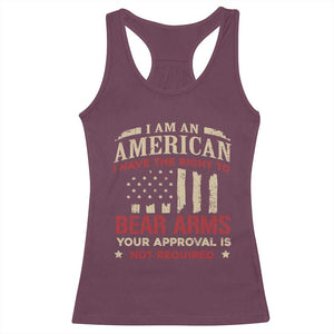 Funny I Am An American I Have The Right To Bear Arms Your Approval Is Not Required Racerback Tank Top Pro 2nd Amendment TS11 Maroon Print Your Wear
