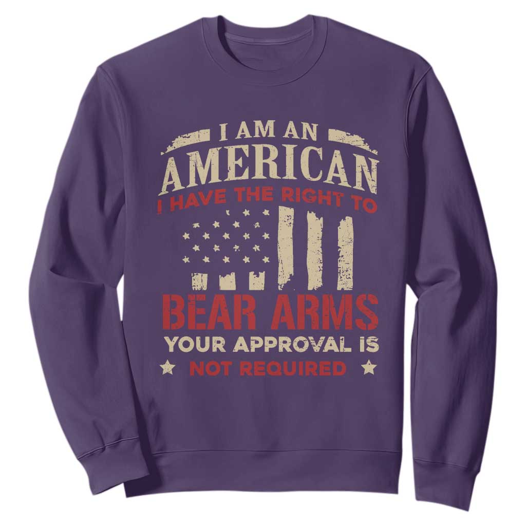 Funny I Am An American I Have The Right To Bear Arms Your Approval Is Not Required Sweatshirt Pro 2nd Amendment TS11 Purple Print Your Wear