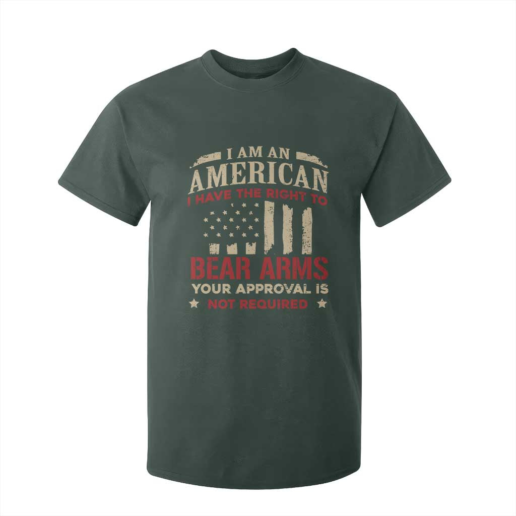 Funny I Am An American I Have The Right To Bear Arms Your Approval Is Not Required T Shirt For Kid Pro 2nd Amendment TS11 Dark Forest Green Print Your Wear