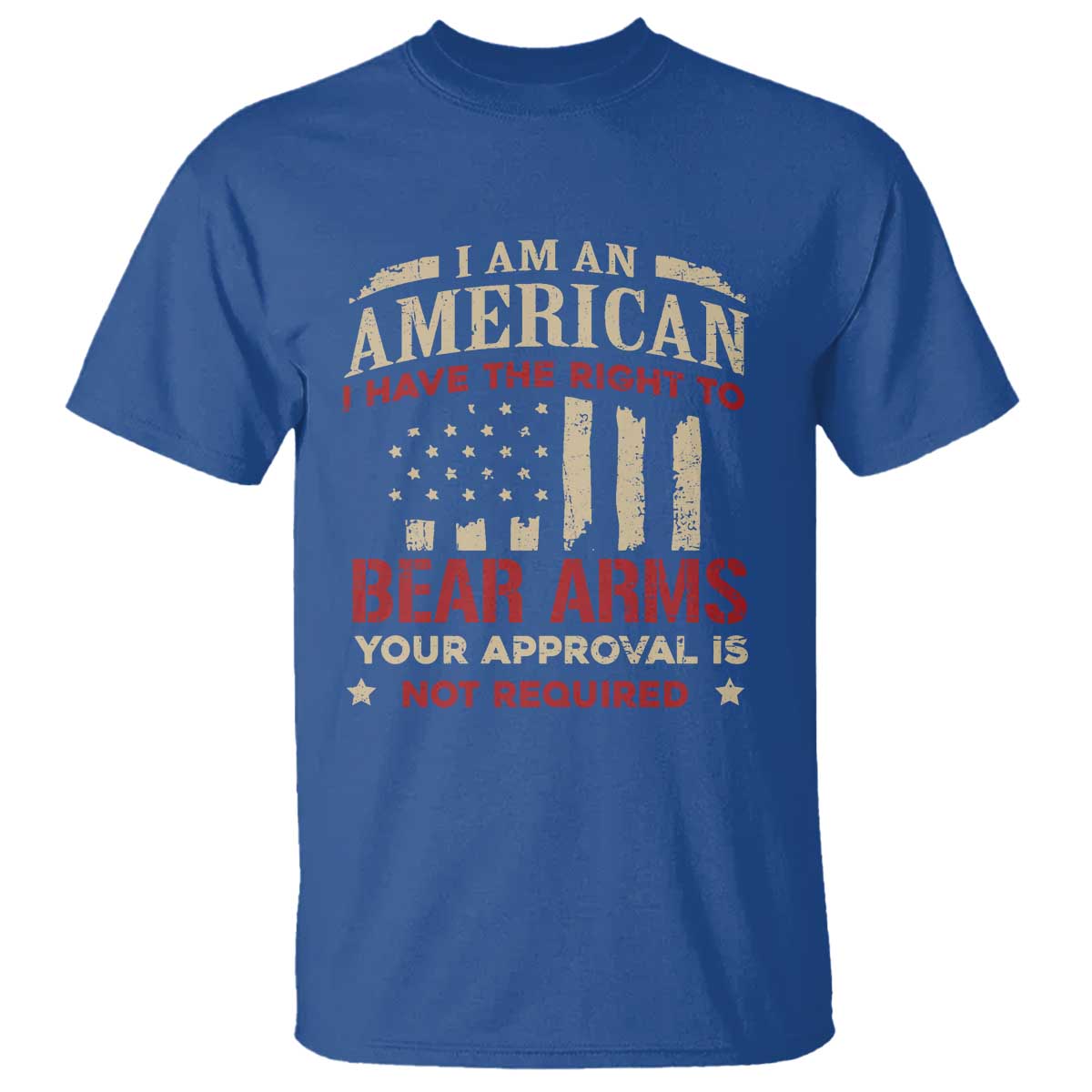 Funny I Am An American I Have The Right To Bear Arms Your Approval Is Not Required T Shirt Pro 2nd Amendment TS11 Royal Blue Print Your Wear