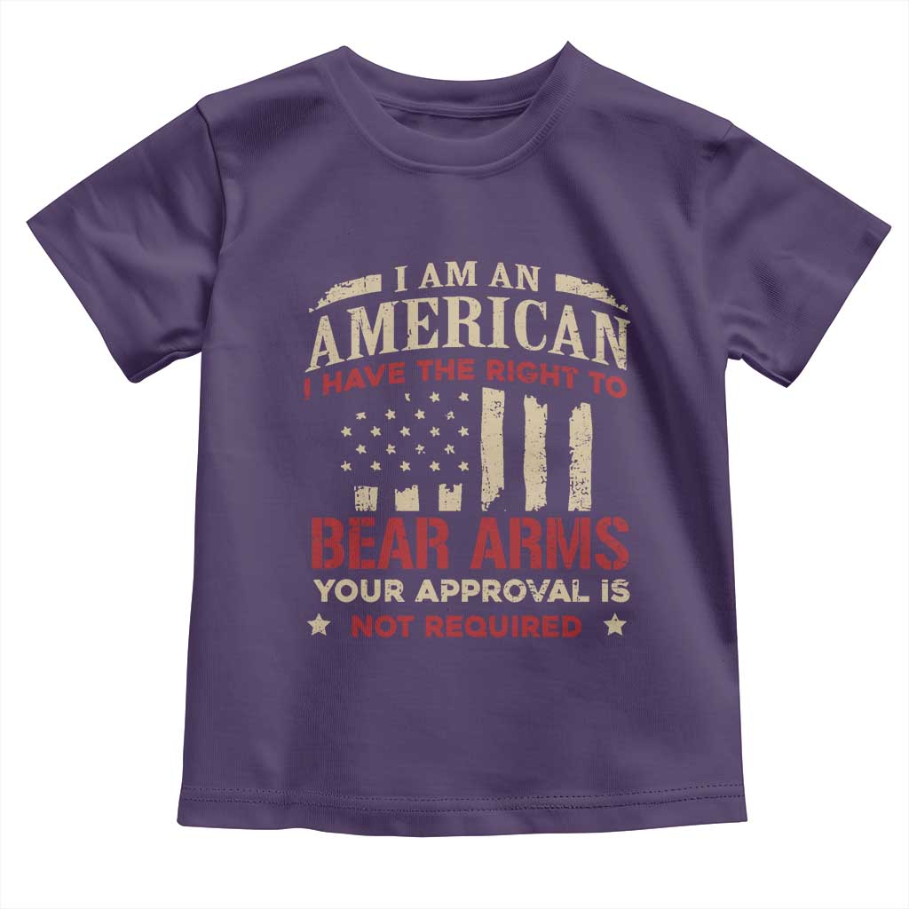Funny I Am An American I Have The Right To Bear Arms Your Approval Is Not Required Toddler T Shirt Pro 2nd Amendment TS11 Purple Print Your Wear