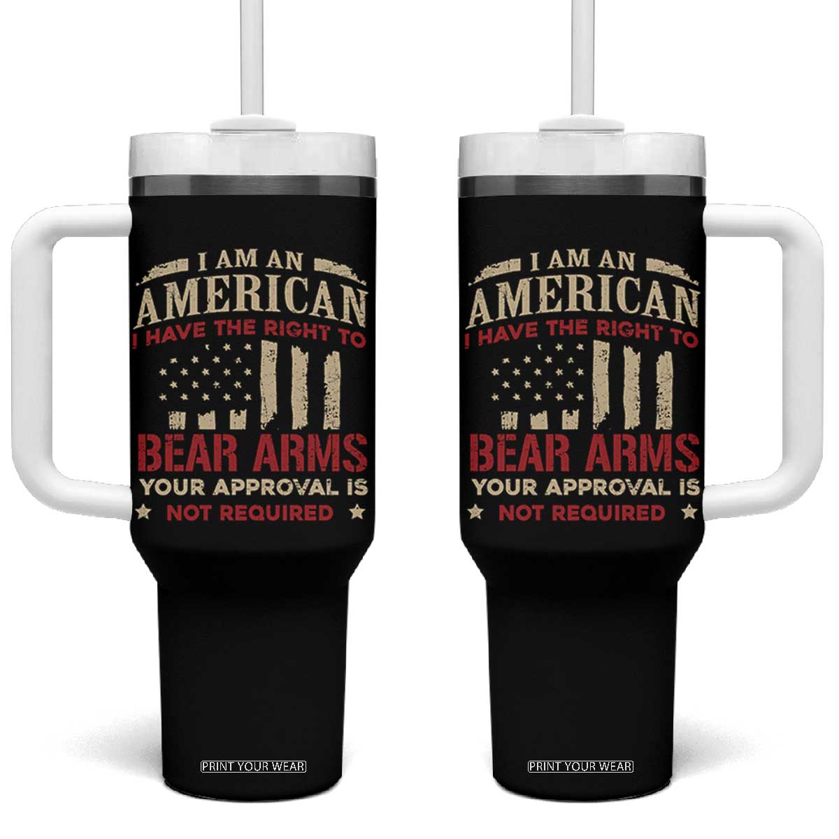 Funny I Am An American I Have The Right To Bear Arms Your Approval Is Not Required Tumbler With Handle Pro 2nd Amendment TS11 One Size: 40 oz Black Print Your Wear