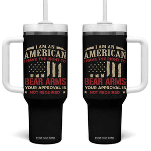 Funny I Am An American I Have The Right To Bear Arms Your Approval Is Not Required Tumbler With Handle Pro 2nd Amendment TS11 One Size: 40 oz Black Print Your Wear