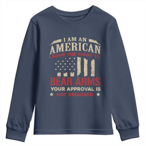 Funny I Am An American I Have The Right To Bear Arms Your Approval Is Not Required Youth Sweatshirt Pro 2nd Amendment TS11 Navy Print Your Wear
