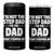 Funny I Am Not The Step Dad I'm The Dad That Stepped Up 4 in 1 Can Cooler Tumbler Bonus Dad Star Fathers Day TS11 One Size: 16 oz Black Print Your Wear