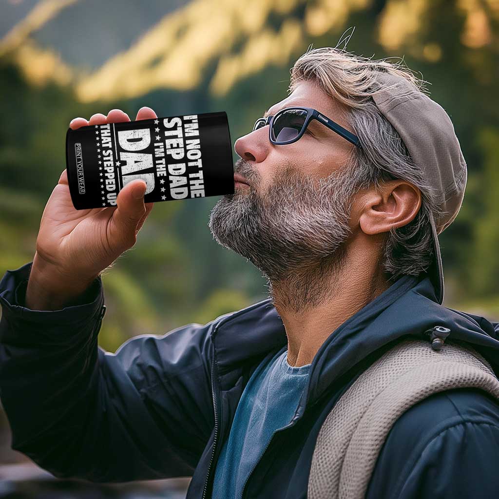 Funny I Am Not The Step Dad I'm The Dad That Stepped Up 4 in 1 Can Cooler Tumbler Bonus Dad Star Fathers Day TS11 Print Your Wear