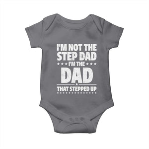 Funny I Am Not The Step Dad I'm The Dad That Stepped Up Baby Onesie Bonus Dad Star Fathers Day TS11 Charcoal Print Your Wear