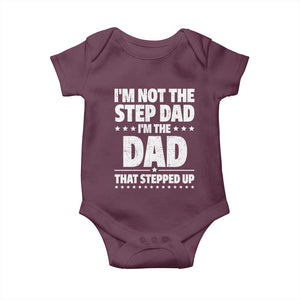 Funny I Am Not The Step Dad I'm The Dad That Stepped Up Baby Onesie Bonus Dad Star Fathers Day TS11 Maroon Print Your Wear