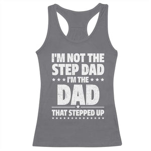 Funny I Am Not The Step Dad I'm The Dad That Stepped Up Racerback Tank Top Bonus Dad Star Fathers Day TS11 Charcoal Print Your Wear