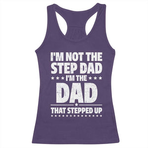 Funny I Am Not The Step Dad I'm The Dad That Stepped Up Racerback Tank Top Bonus Dad Star Fathers Day TS11 Purple Print Your Wear