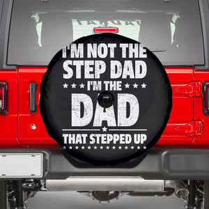 Funny I Am Not The Step Dad I'm The Dad That Stepped Up Spare Tire Cover Bonus Dad Star Fathers Day TS11 Black Print Your Wear