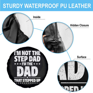 Funny I Am Not The Step Dad I'm The Dad That Stepped Up Spare Tire Cover Bonus Dad Star Fathers Day TS11 Print Your Wear