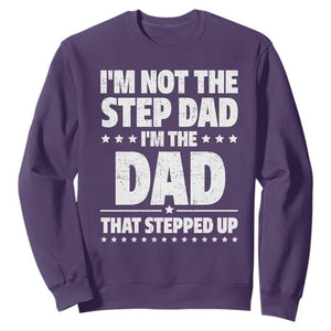 Funny I Am Not The Step Dad I'm The Dad That Stepped Up Sweatshirt Bonus Dad Star Fathers Day TS11 Purple Print Your Wear