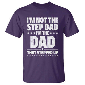 Funny I Am Not The Step Dad I'm The Dad That Stepped Up T Shirt Bonus Dad Star Fathers Day TS11 Purple Print Your Wear