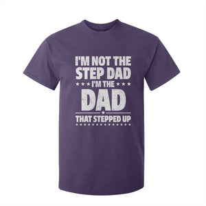 Funny I Am Not The Step Dad I'm The Dad That Stepped Up T Shirt For Kid Bonus Dad Star Fathers Day TS11 Purple Print Your Wear