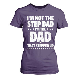 Funny I Am Not The Step Dad I'm The Dad That Stepped Up T Shirt For Women Bonus Dad Star Fathers Day TS11 Purple Print Your Wear