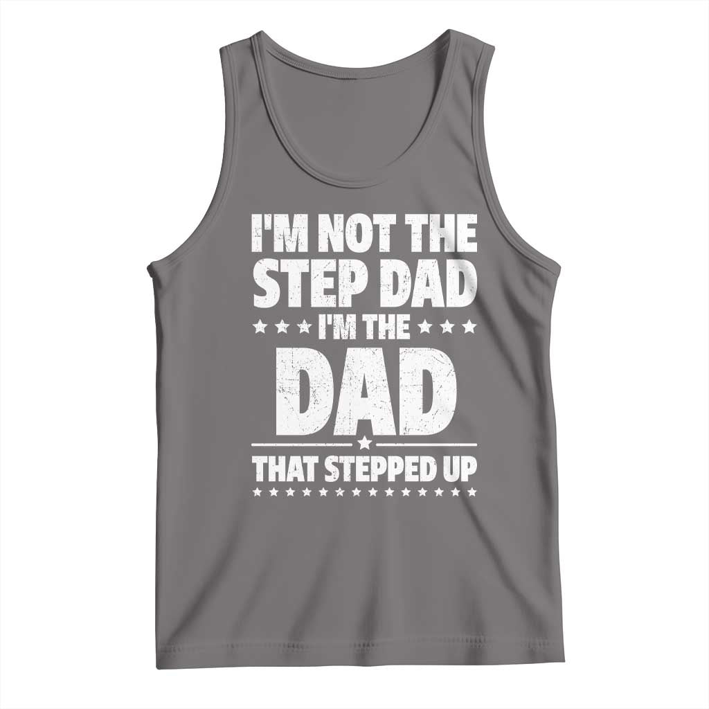 Funny I Am Not The Step Dad I'm The Dad That Stepped Up Tank Top Bonus Dad Star Fathers Day TS11 Deep Heather Print Your Wear