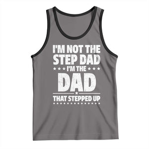Funny I Am Not The Step Dad I'm The Dad That Stepped Up Tank Top Bonus Dad Star Fathers Day TS11 Deep Heather Black Print Your Wear