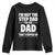 Funny I Am Not The Step Dad I'm The Dad That Stepped Up Youth Sweatshirt Bonus Dad Star Fathers Day TS11 Black Print Your Wear