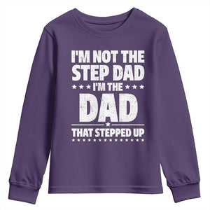 Funny I Am Not The Step Dad I'm The Dad That Stepped Up Youth Sweatshirt Bonus Dad Star Fathers Day TS11 Purple Print Your Wear