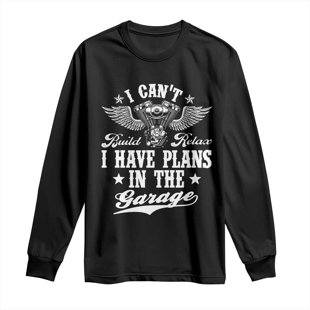 Funny I Cant I Have Plans In The Garage Long Sleeve Shirt Car Mechanics Fathers Day TS11 Black Print Your Wear