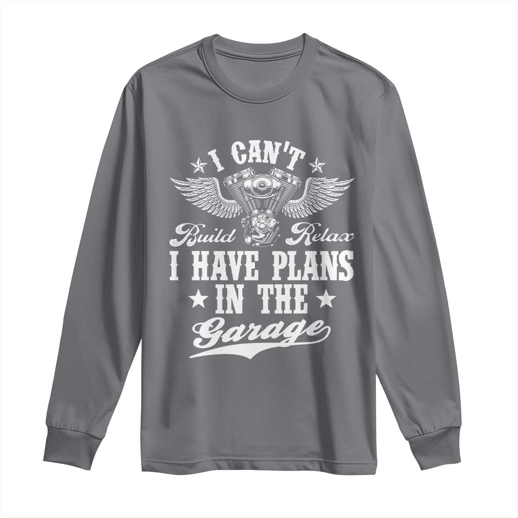 Funny I Cant I Have Plans In The Garage Long Sleeve Shirt Car Mechanics Fathers Day TS11 Charcoal Print Your Wear