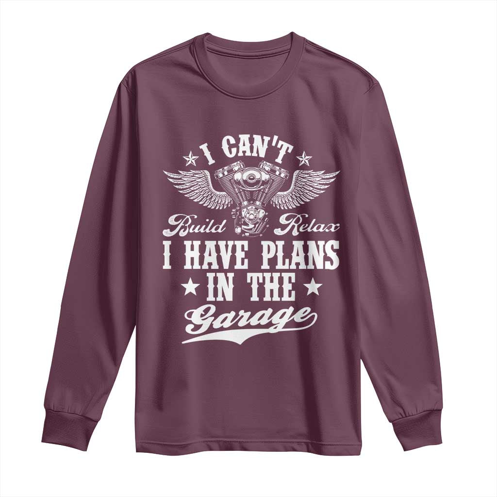 Funny I Cant I Have Plans In The Garage Long Sleeve Shirt Car Mechanics Fathers Day TS11 Maroon Print Your Wear