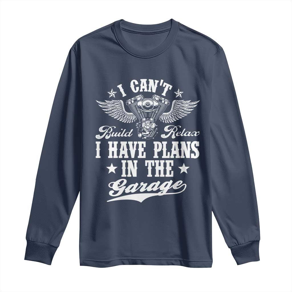 Funny I Cant I Have Plans In The Garage Long Sleeve Shirt Car Mechanics Fathers Day TS11 Navy Print Your Wear
