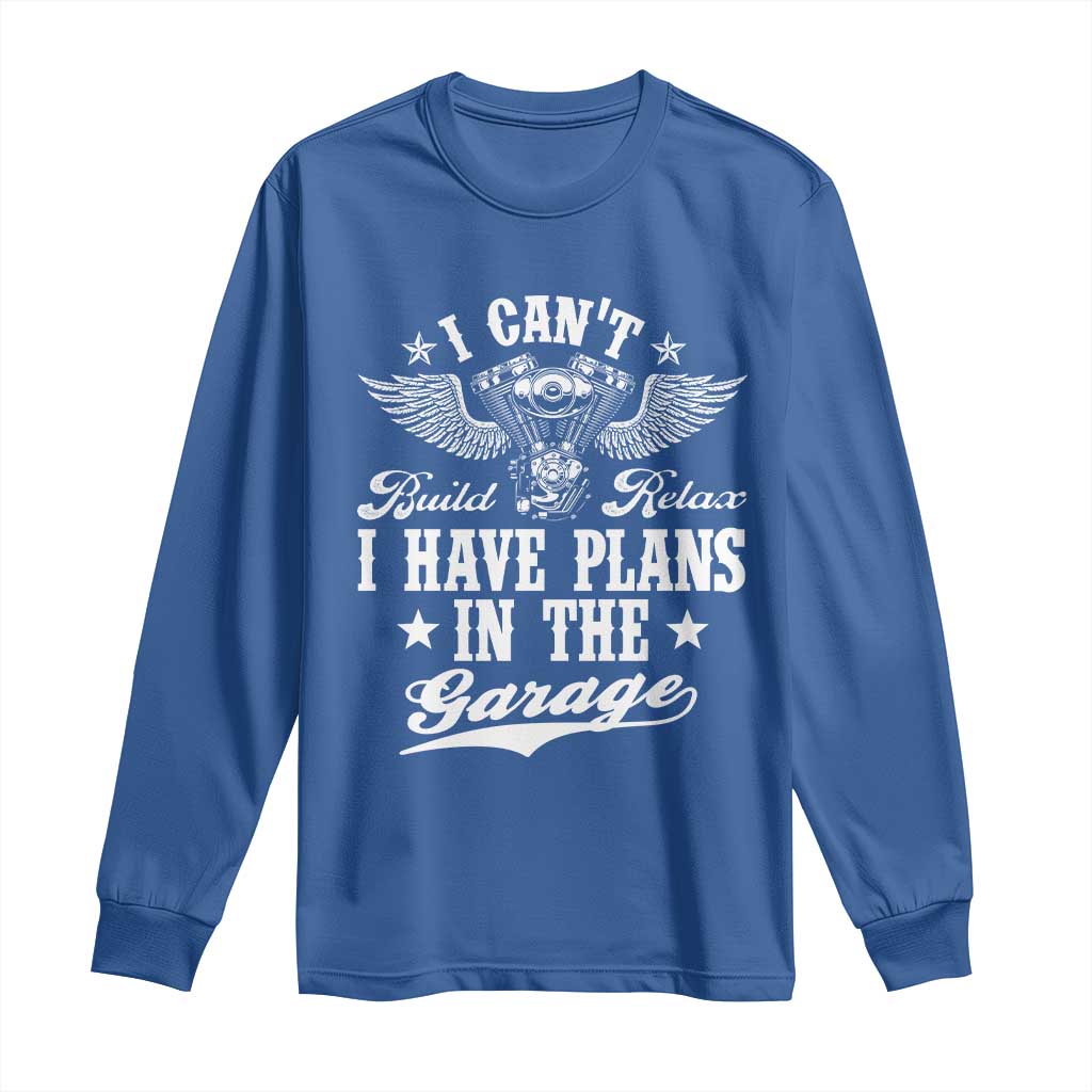 Funny I Cant I Have Plans In The Garage Long Sleeve Shirt Car Mechanics Fathers Day TS11 Royal Blue Print Your Wear