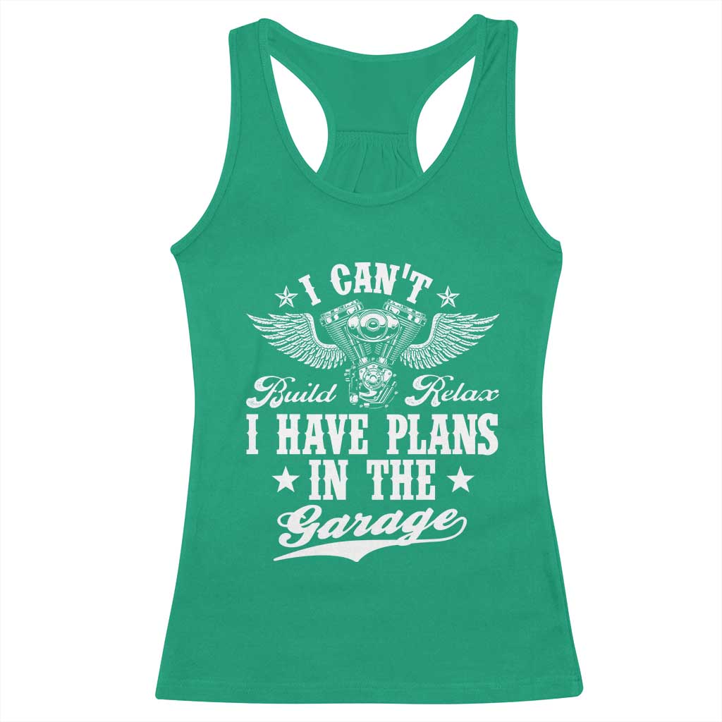 Funny I Cant I Have Plans In The Garage Racerback Tank Top Car Mechanics Fathers Day TS11 Irish Green Print Your Wear