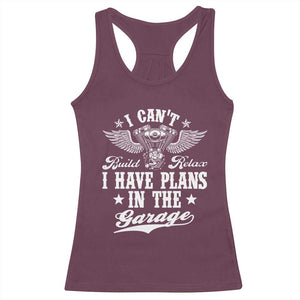 Funny I Cant I Have Plans In The Garage Racerback Tank Top Car Mechanics Fathers Day TS11 Maroon Print Your Wear