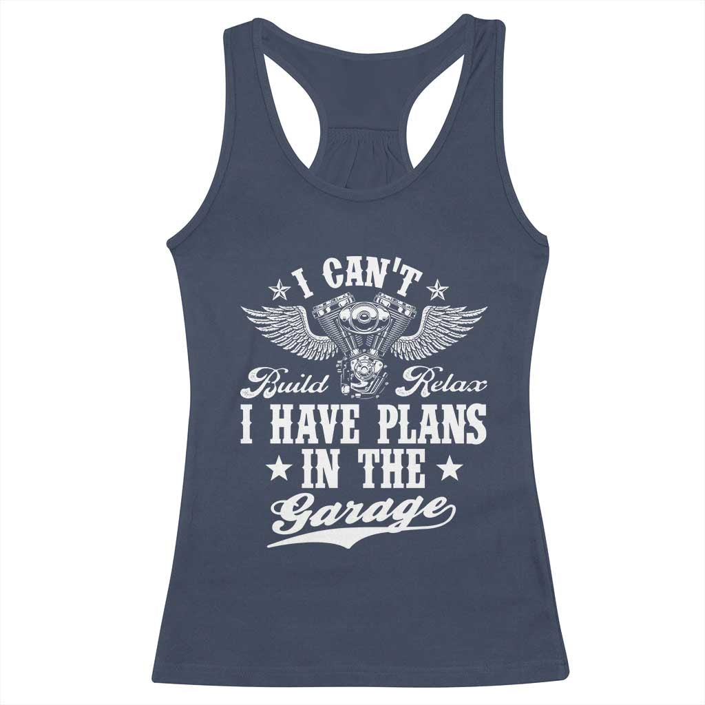 Funny I Cant I Have Plans In The Garage Racerback Tank Top Car Mechanics Fathers Day TS11 Navy Print Your Wear