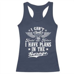 Funny I Cant I Have Plans In The Garage Racerback Tank Top Car Mechanics Fathers Day TS11 Navy Print Your Wear