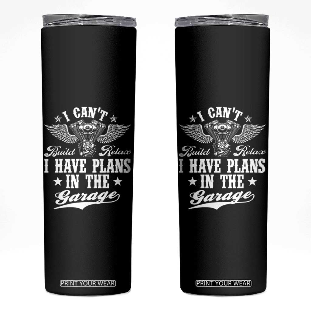 Funny I Cant I Have Plans In The Garage Skinny Tumbler Car Mechanics Fathers Day TS11 Black Print Your Wear
