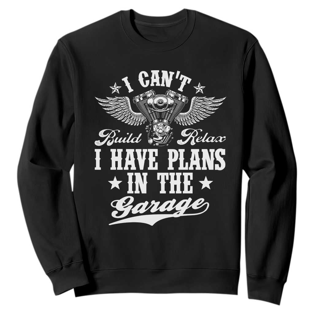 Funny I Cant I Have Plans In The Garage Sweatshirt Car Mechanics Fathers Day TS11 Black Print Your Wear