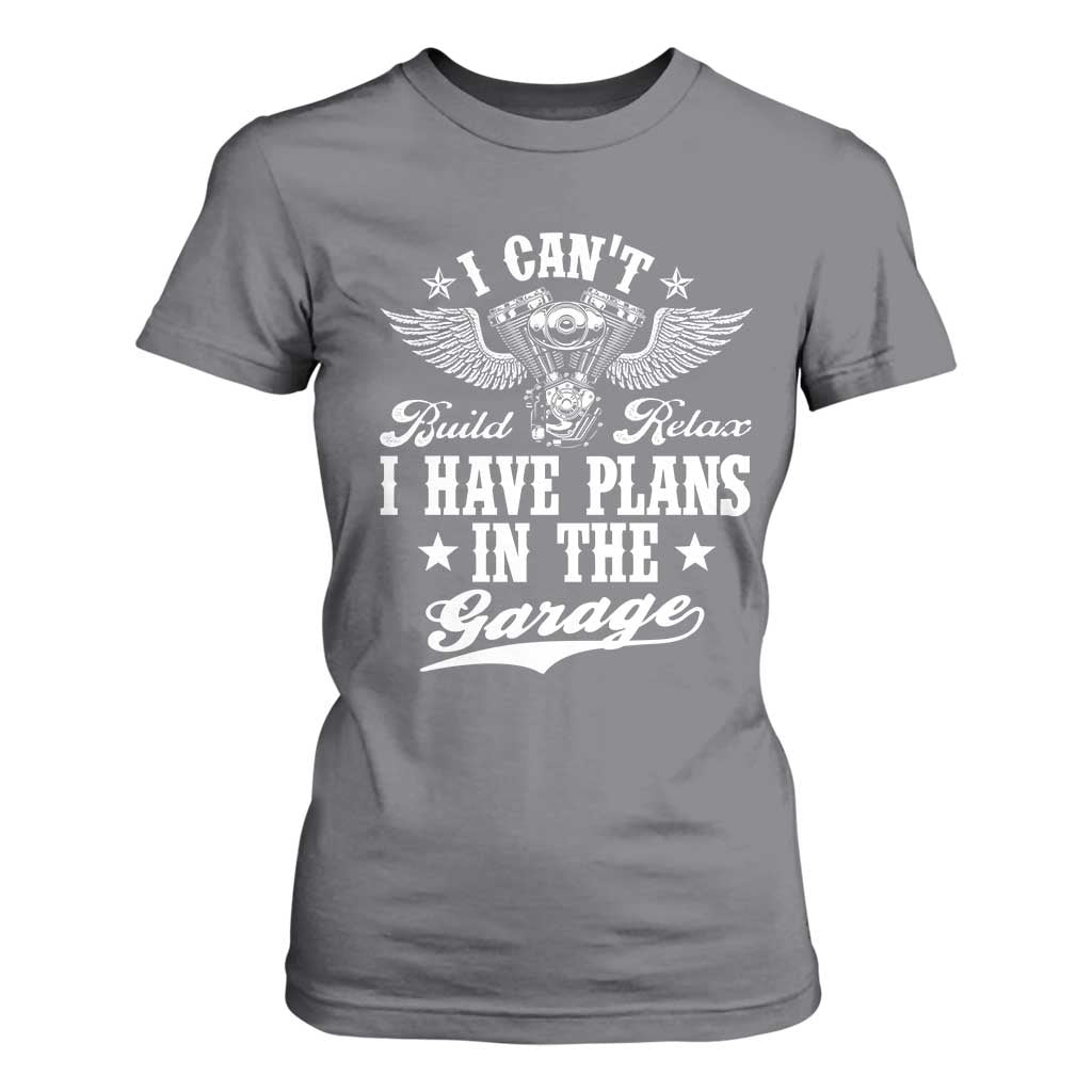 Funny I Cant I Have Plans In The Garage T Shirt For Women Car Mechanics Fathers Day TS11 Charcoal Print Your Wear