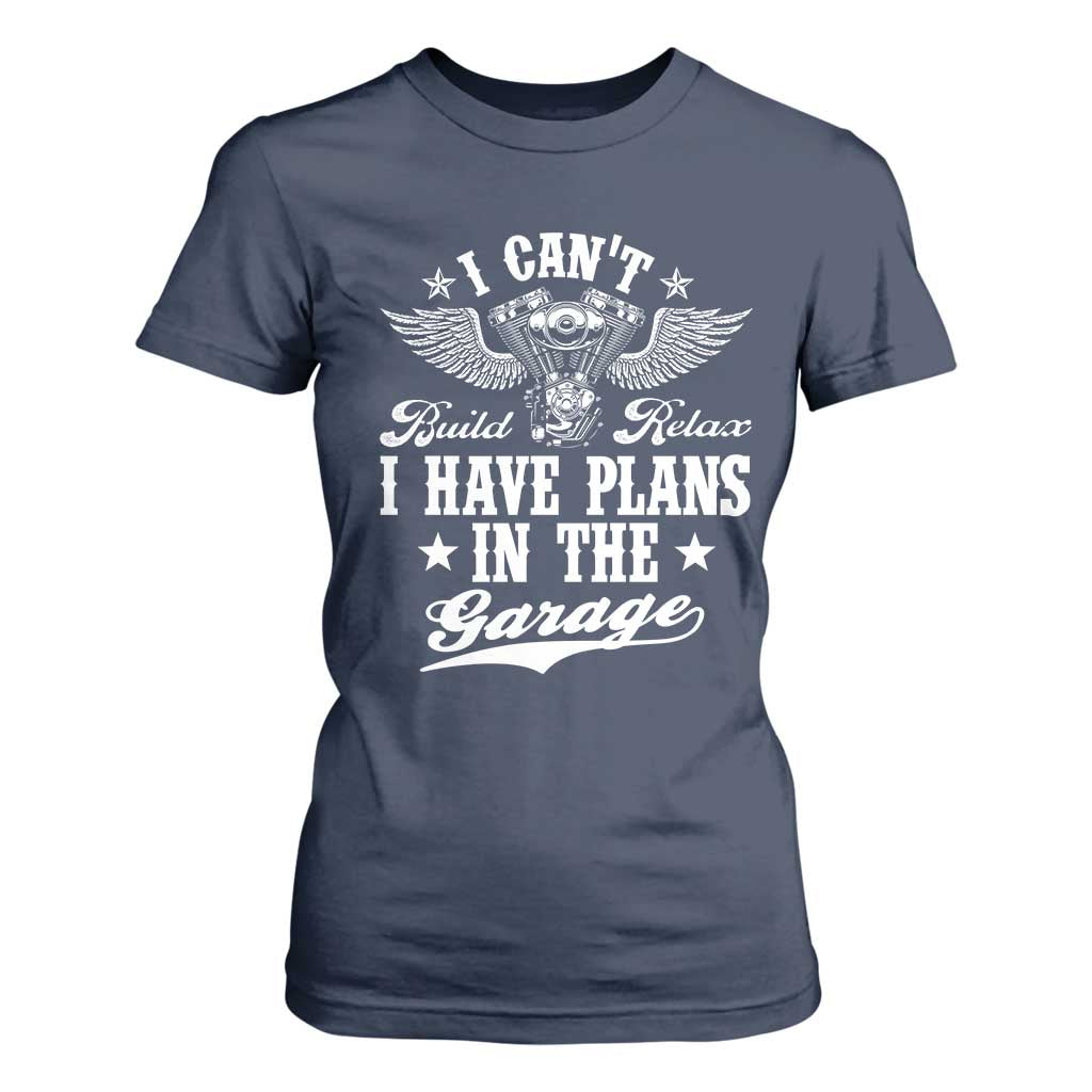 Funny I Cant I Have Plans In The Garage T Shirt For Women Car Mechanics Fathers Day TS11 Navy Print Your Wear