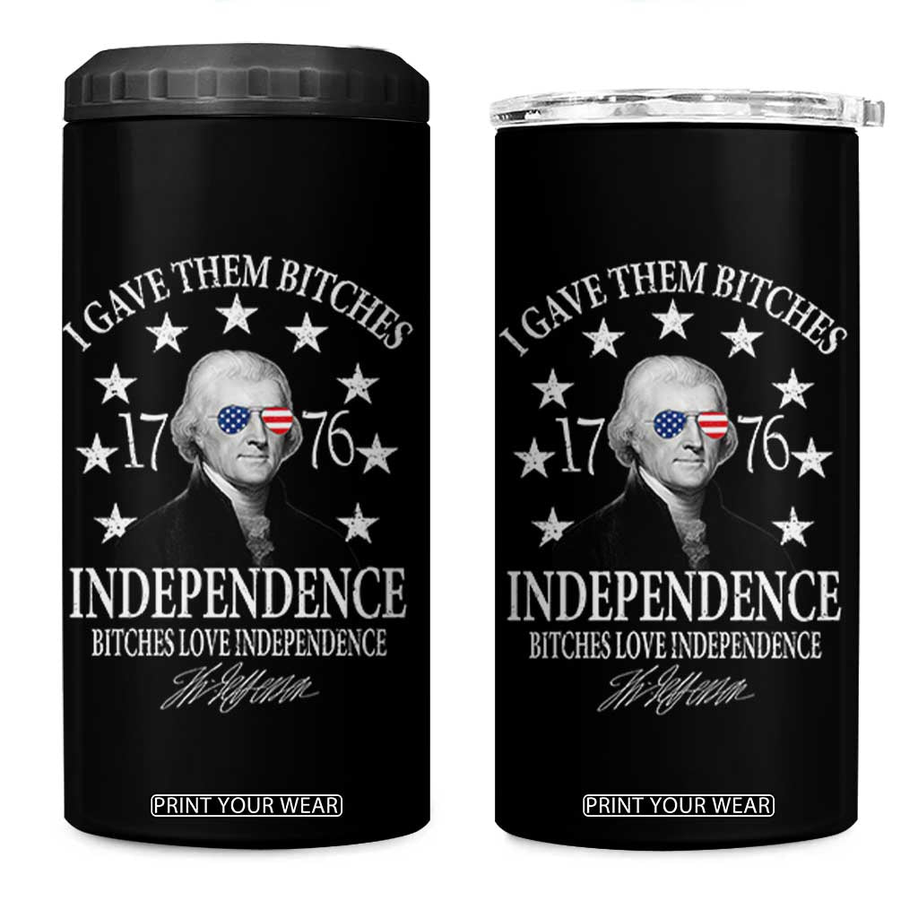 Funny I Gave Them Bitches 1776 Independence Bitches Love Independence 4 in 1 Can Cooler Tumbler Thomas Jefferson TS11 One Size: 16 oz Black Print Your Wear