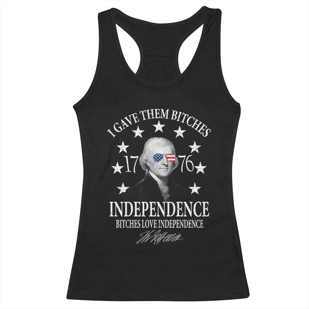 Funny I Gave Them Bitches 1776 Independence Bitches Love Independence Racerback Tank Top Thomas Jefferson TS11 Black Print Your Wear
