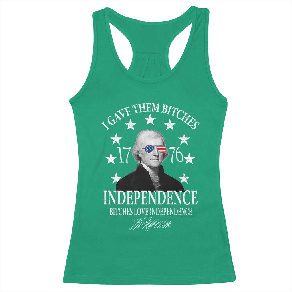 Funny I Gave Them Bitches 1776 Independence Bitches Love Independence Racerback Tank Top Thomas Jefferson TS11 Irish Green Print Your Wear
